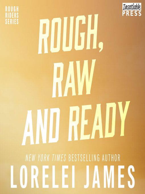 Title details for Rough, Raw and Ready by Lorelei James - Available